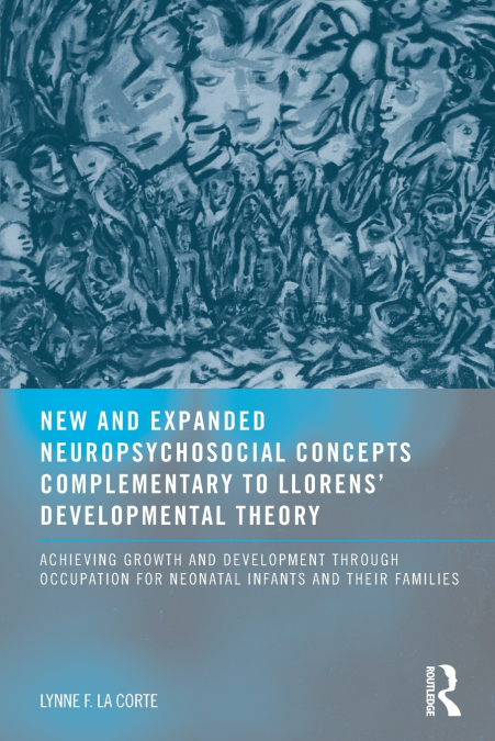 New and Expanded Neuropsychosocial Concepts Complementary to Llorens’ Developmental Theory