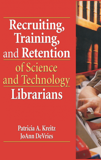 Recruiting, Training, and Retention of Science and Technology Librarians