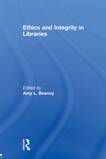 Ethics And Integrity In Libraries