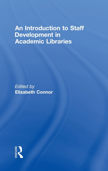 An Introduction To Staff Development In Academic Libraries
