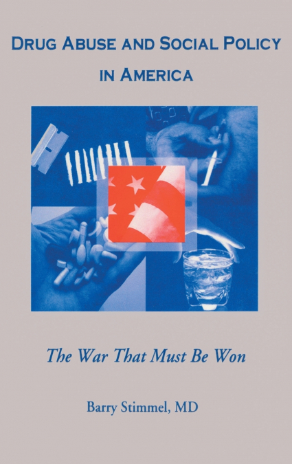 Drug Abuse and Social Policy in America