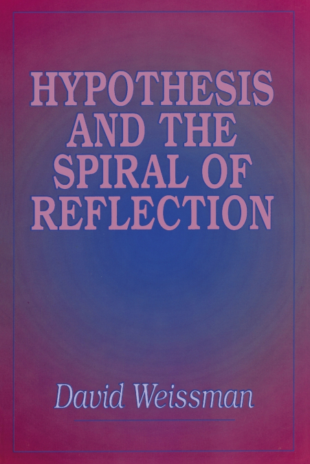 Hypothesis and the Spiral of Reflection