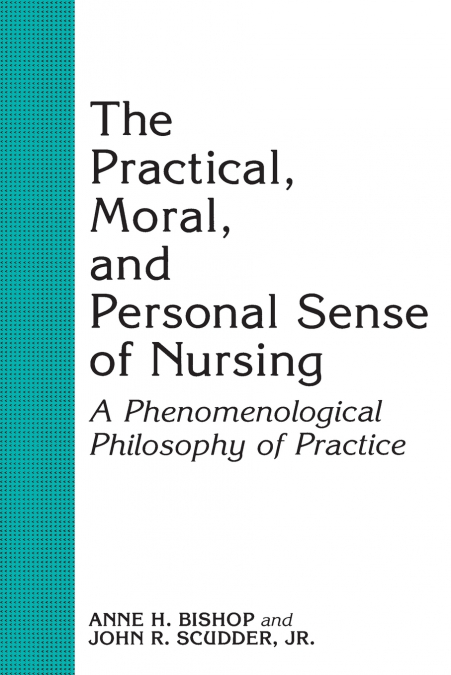 The Practical, Moral, and Personal Sense of Nursing