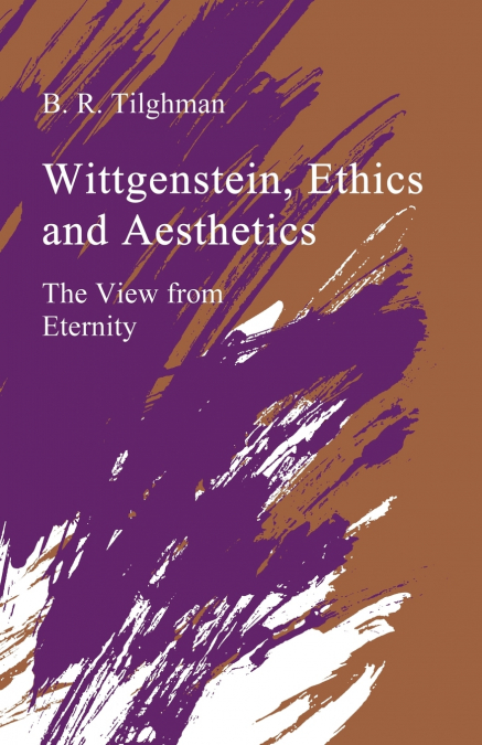 Wittgenstein, Ethics, and Aesthetics