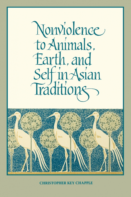 Nonviolence to Animals, Earth, and Self in Asian Traditions