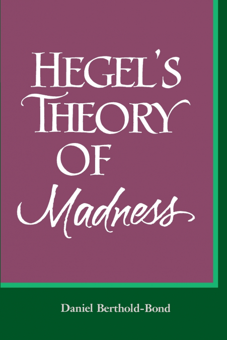 Hegel’s Theory of Madness