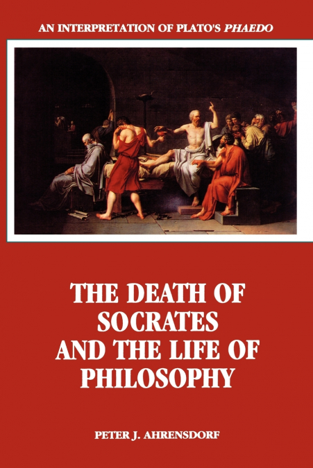 The Death of Socrates and the Life of Philosophy