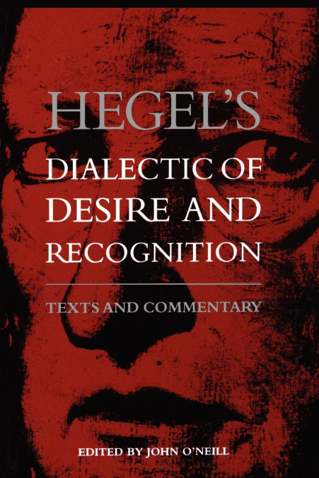 Hegel’s Dialectic of Desire and Recognition