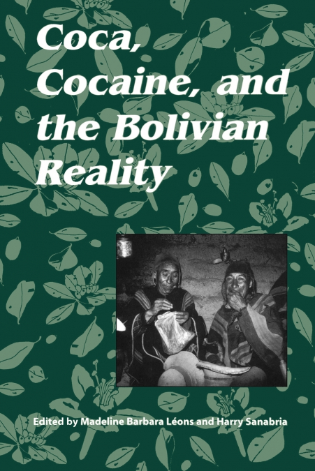 Coca, Cocaine, and the Bolivian Reality
