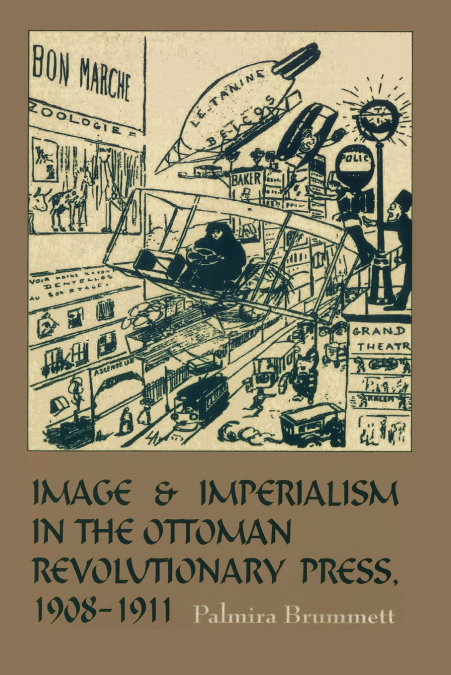 Image and Imperialism in the Ottoman Revolutionary Press, 1908-1911