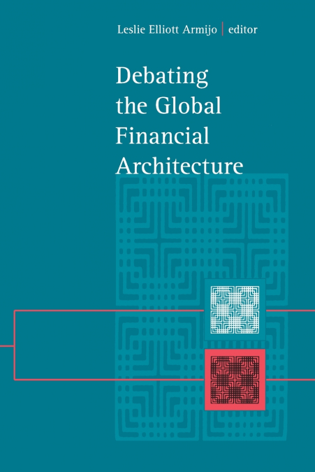 Debating the Global Financial Architecture