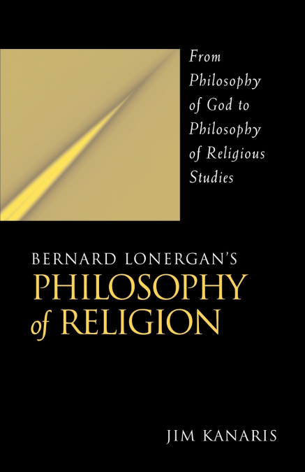 Bernard Lonergan’s Philosophy of Religion