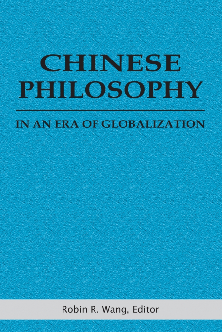 Chinese Philosophy in an Era of Globalization