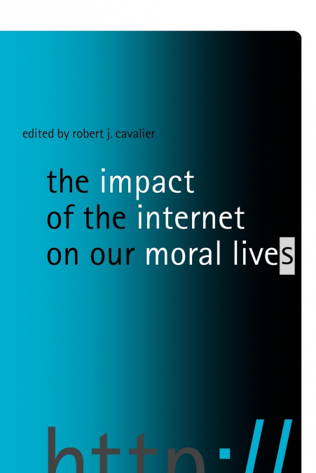 The Impact of the Internet on Our Moral Lives