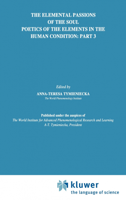 The Elemental Passions of the Soul Poetics of the Elements in the Human Condition