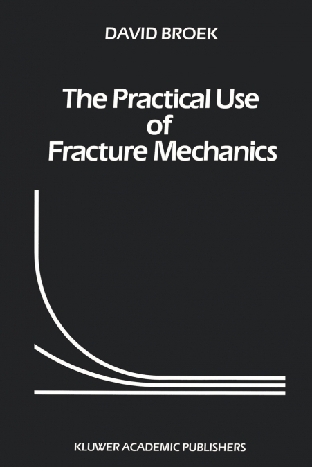 The Practical Use of Fracture Mechanics