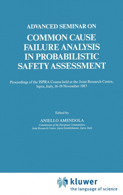 Advanced Seminar on Common Cause Failure Analysis in Probabilistic Safety Assessment