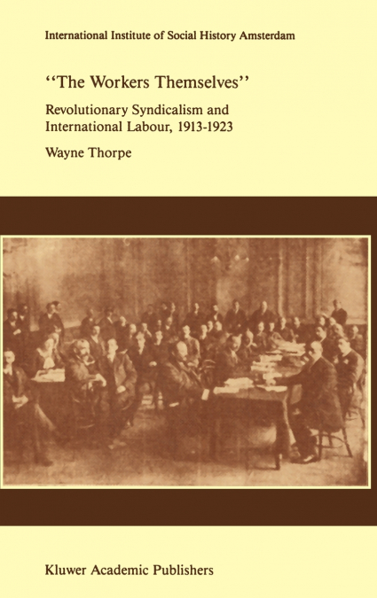 `The Workers Themselves’. Syndicalism and International Labour