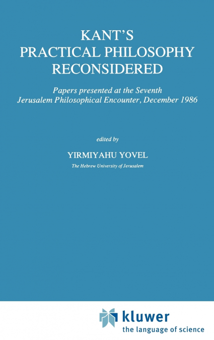 Kant’s Practical Philosophy Reconsidered