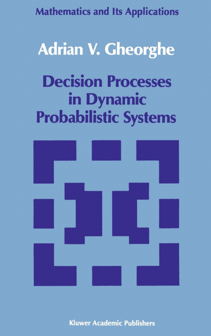 Decision Processes in Dynamic Probabilistic Systems