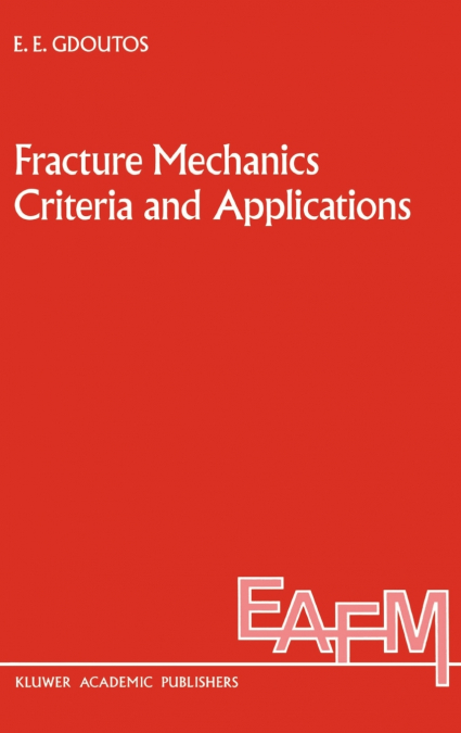 Fracture Mechanics Criteria and Applications