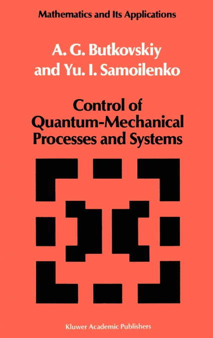 Control of Quantum-Mechanical Processes and Systems