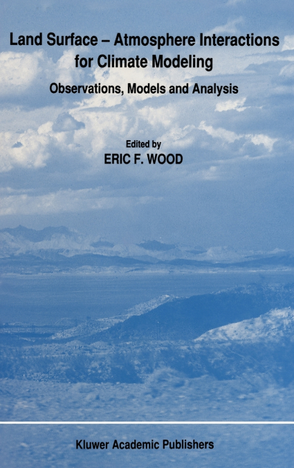 Land Surface - Atmosphere Interactions for Climate Modeling