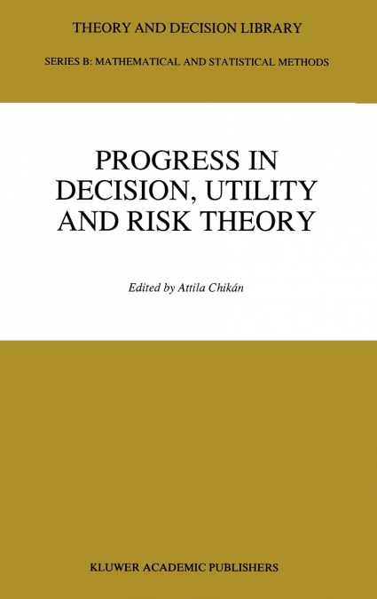 Progress In Decision, Utility And Risk Theory