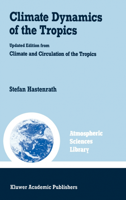 Climate Dynamics of the Tropics
