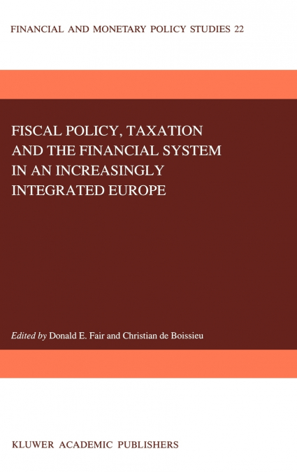 Fiscal Policy, Taxation and the Financial System in an Increasingly Integrated Europe