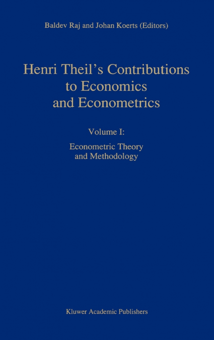 Henri Theil’s Contributions to Economics and Econometrics
