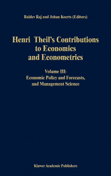 Henri Theil’s Contributions to Economics and Econometrics
