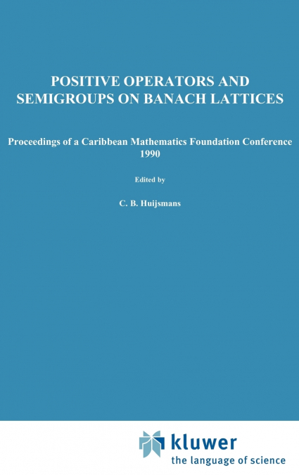 Positive Operators and Semigroups on Banach Lattices