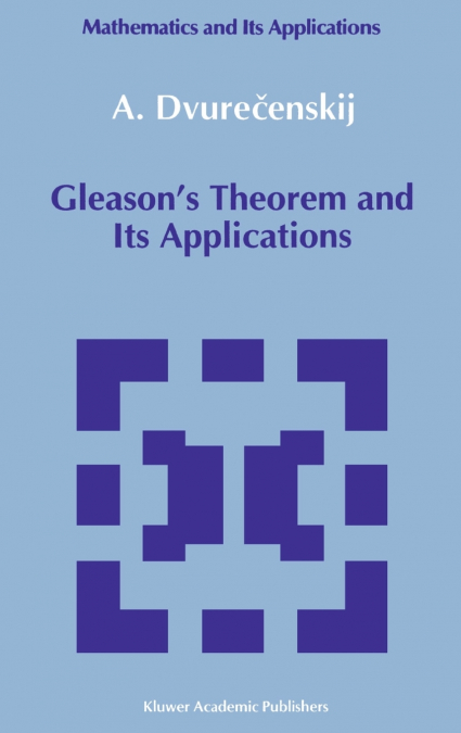 Gleason’s Theorem and Its Applications