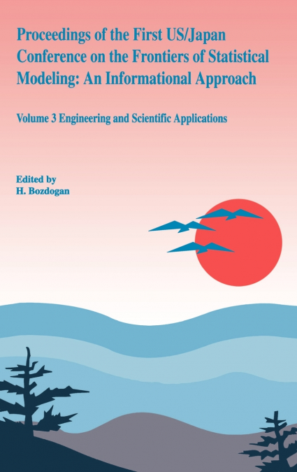 Proceedings of the First US/Japan Conference on the Frontiers of Statistical Modeling