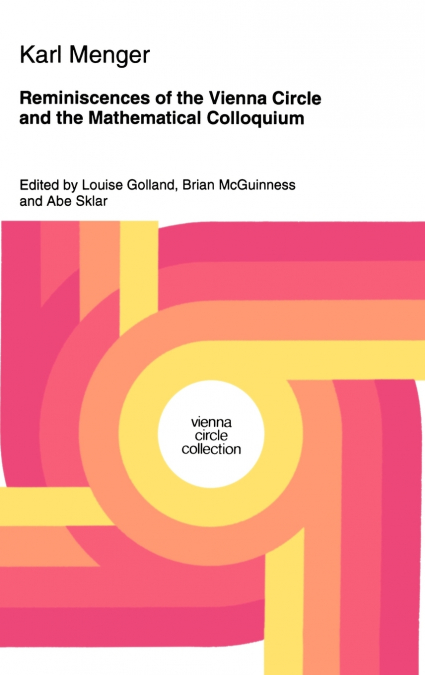 Reminiscences of the Vienna Circle and the Mathematical Colloquium