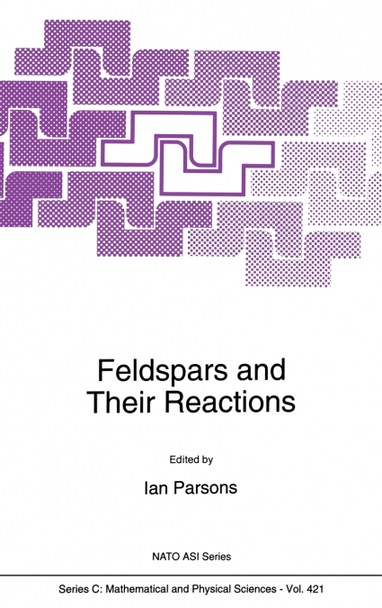 Feldspars and their Reactions