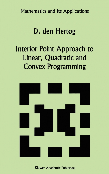 Interior Point Approach to Linear, Quadratic and Convex Programming