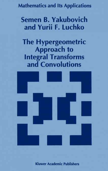 The Hypergeometric Approach to Integral Transforms and Convolutions