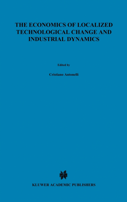 The Economics of Localized Technological Change and Industrial Dynamics