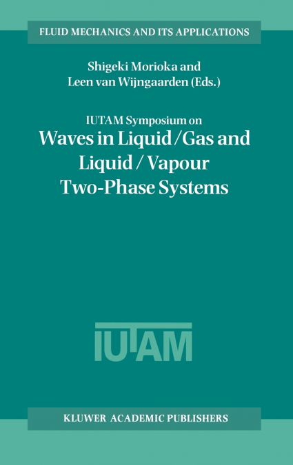 IUTAM Symposium on Waves in Liquid/Gas and Liquid/Vapour Two-Phase Systems