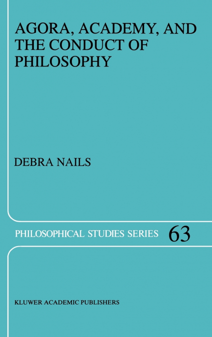 Agora, Academy, and the Conduct of Philosophy