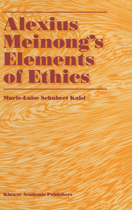 Alexius Meinong’s Elements of Ethics
