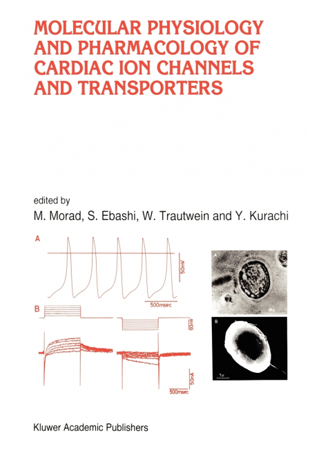 Molecular Physiology and Pharmacology of Cardiac Ion Channels and Transporters