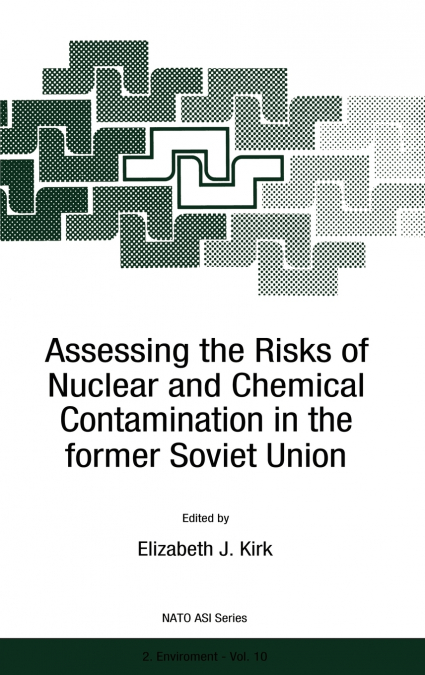 Assessing the Risks of Nuclear and Chemical Contamination in the former Soviet Union