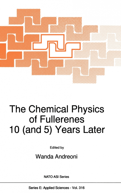 The Chemical Physics of Fullerenes 10 (and 5) Years Later