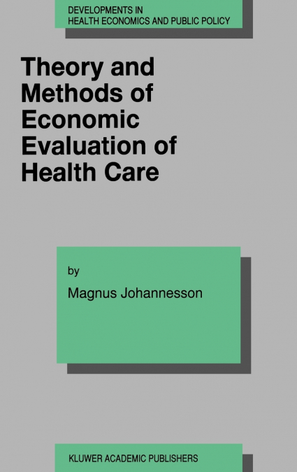 Theory and Methods of Economic Evaluation of Health Care