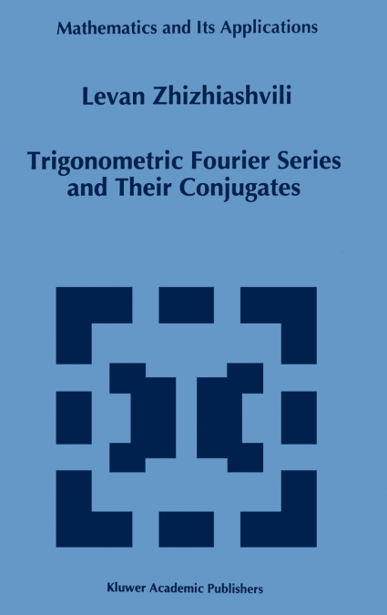 Trigonometric Fourier Series and Their Conjugates
