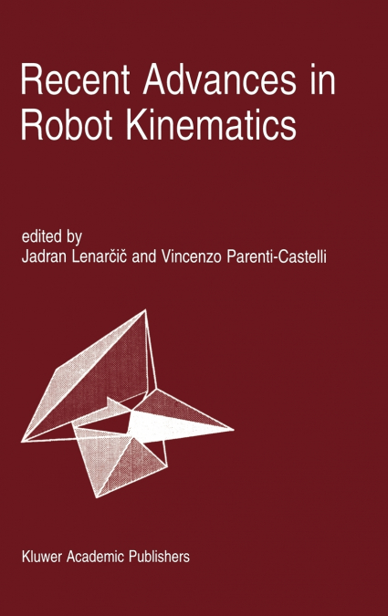 Recent Advances in Robot Kinematics