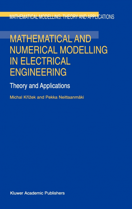Mathematical and Numerical Modelling in Electrical Engineering Theory and Applications